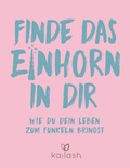 Cover: Finde das Einhorn in dir - Kailash