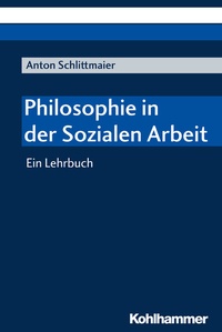 Abbildung von: Philosophie in der Sozialen Arbeit - Kohlhammer