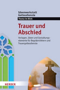 Abbildung von: Trauer und Abschied - Verlag Herder