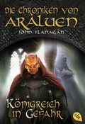 Cover: Die Chroniken von Araluen - K&ouml;nigreich in Gefahr - cbt
