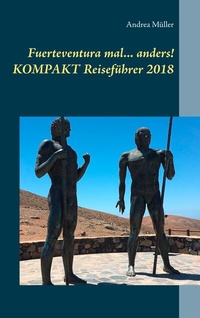 Abbildung von: Fuerteventura mal ... anders! Kompakt Reiseführer 2018 - BoD - Books on Demand