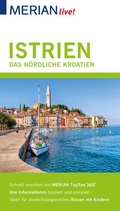 Cover: MERIAN live! Reisef&uuml;hrer Istrien Das n&ouml;rdliche Kroatien - Merian / Holiday