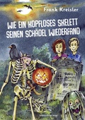 Cover: Wie ein kopfloses Skelett seinen Sch&auml;del wiederfand - Mitteldeutscher Verlag