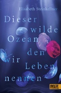 Cover: Dieser wilde Ozean, den wir Leben nennen - Beltz Verlagsgruppe GmbH & Co. KG