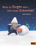Cover: Wenn du Sorgen hast, rolle einen Schneeball - Beltz Verlagsgruppe GmbH & Co. KG