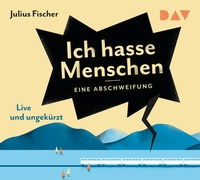 Abbildung von: Ich hasse Menschen. Eine Abschweifung - Der Audio Verlag