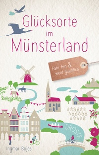 Abbildung von: Glücksorte im Münsterland - Droste Verlag GmbH