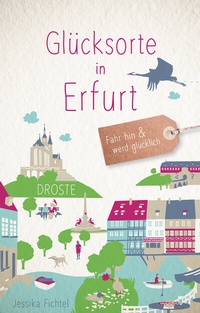 Abbildung von: Glücksorte in Erfurt - Droste Verlag GmbH