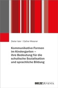 Cover: Kommunikative Formen im Kindergarten - ihre Bedeutung f&uuml;r die schulische Sozialisation und sprachliche Bildung - Beltz eBook