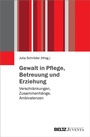 Cover: Gewalt in Pflege, Betreuung und Erziehung - Juventa Verlag ein Imprint der Beltz Verlagsgruppe GmbH & Co. KG