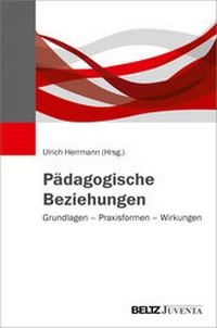 Abbildung von: Pädagogische Beziehungen - Juventa Verlag ein Imprint der Beltz Verlagsgruppe GmbH & Co. KG