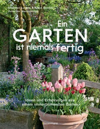 Abbildung von: Ein Garten ist niemals fertig - Bassermann