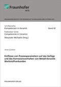 Cover: Einfl&uuml;sse von Prozessparametern auf das Gef&uuml;ge und das Korrosionsverhalten von Metall-Keramik-Werkstoffverbunden. - Fraunhofer Verlag