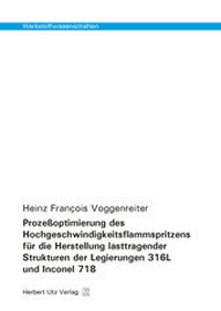 Abbildung von: Prozeßoptimierung des Hochgeschwindigkeitsflammspritzens für die Herstellung lasttragender Strukturen der Legierungen 316L und Inconel 718 - utzverlag GmbH