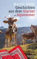 Cover: Geschichten aus dem Glarner Alpsommer - Baeschlin Verlag