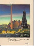 Cover: Maria Perrefort: Theo H&ouml;lscher - Baumeister des gemalten Hamm /Gustav-L&uuml;bcke-Museum: Hamm - mit H&ouml;lschers Augen und dem Fotoobjektiv von J&uuml;rgen Post - Stadt Hamm Gustav-L&uuml;bcke-Museum