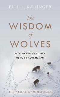 Enlarge image Cover: The Wisdom of Wolves - Michael Joseph Ltd