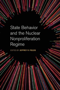 Enlarge image Cover: State Behavior and the Nuclear Nonproliferation Regime - University of Georgia Press