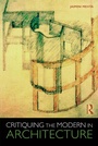 Cover: Critiquing the Modern in Architecture - Routledge