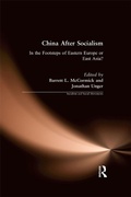 Cover: China After Socialism: In the Footsteps of Eastern Europe or East Asia? - Routledge