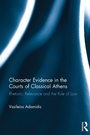 Cover: Character Evidence in the Courts of Classical Athens - Routledge