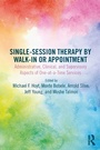 Cover: Single-Session Therapy by Walk-In or Appointment - Routledge