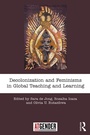 Cover: Decolonization and Feminisms in Global Teaching and Learning - Routledge