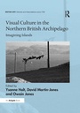 Cover: Visual Culture in the Northern British Archipelago - Routledge