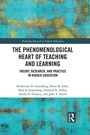 Cover: The Phenomenological Heart of Teaching and Learning - Routledge