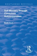 Cover: Revival: Self Mastery Through Conscious Autosuggestion (1922) - Routledge