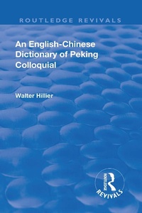 Abbildung von: Revival: An English-Chinese Dictionary of Peking Colloquial (1945) - Routledge