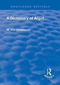 Abbildung von: Revival: A Dictionary of Argot (1912) - Routledge