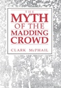 Cover: The Myth of the Madding Crowd - Routledge