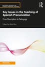 Cover: Key Issues in the Teaching of Spanish Pronunciation - Routledge
