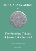 Cover: The Galata Guide to the Farthing Tokens of James I and Charles I - Galata Print
