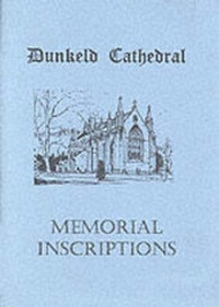 Enlarge image Cover: Dunkeld Cathedral Memorial Inscriptions - Dunkeld & Birnam Historical Society