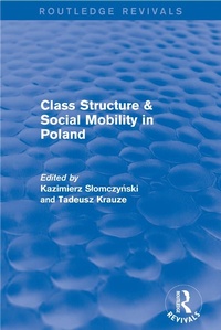 Enlarge image Cover: Class Structure and Social Mobility in Poland - Routledge