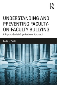 Abbildung von: Understanding and Preventing Faculty-on-Faculty Bullying - Routledge