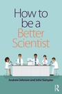 Cover: How to be a Better Scientist - Routledge