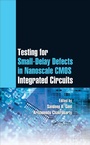 Cover: Testing for Small-Delay Defects in Nanoscale CMOS Integrated Circuits - CRC Press
