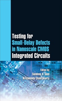 Enlarge image Cover: Testing for Small-Delay Defects in Nanoscale CMOS Integrated Circuits - CRC Press