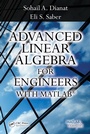 Cover: Advanced Linear Algebra for Engineers with MATLAB - CRC Press