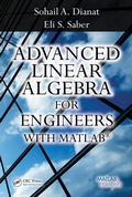 Cover: Advanced Linear Algebra for Engineers with MATLAB - CRC Press