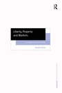 Cover: Liberty, Property and Markets - Routledge