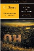 Cover: On Story-the Golden Ages of Television - University of Texas Press