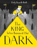 Cover: The King Who Banned the Dark - Pavilion Children's Books