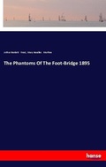 Cover: The Phantoms Of The Foot-Bridge 1895 - Hansebooks
