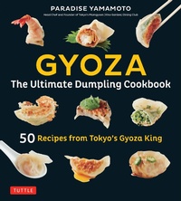 Abbildung von: Gyoza: The Ultimate Dumpling Cookbook - Tuttle Publishing