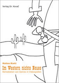 Abbildung von: Im Western nichts Neues - Remediation von Genres in Videospielen - Kovac, Dr. Verlag