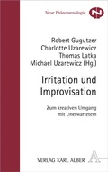 Cover: Irritation und Improvisation - Karl Alber Verlag
